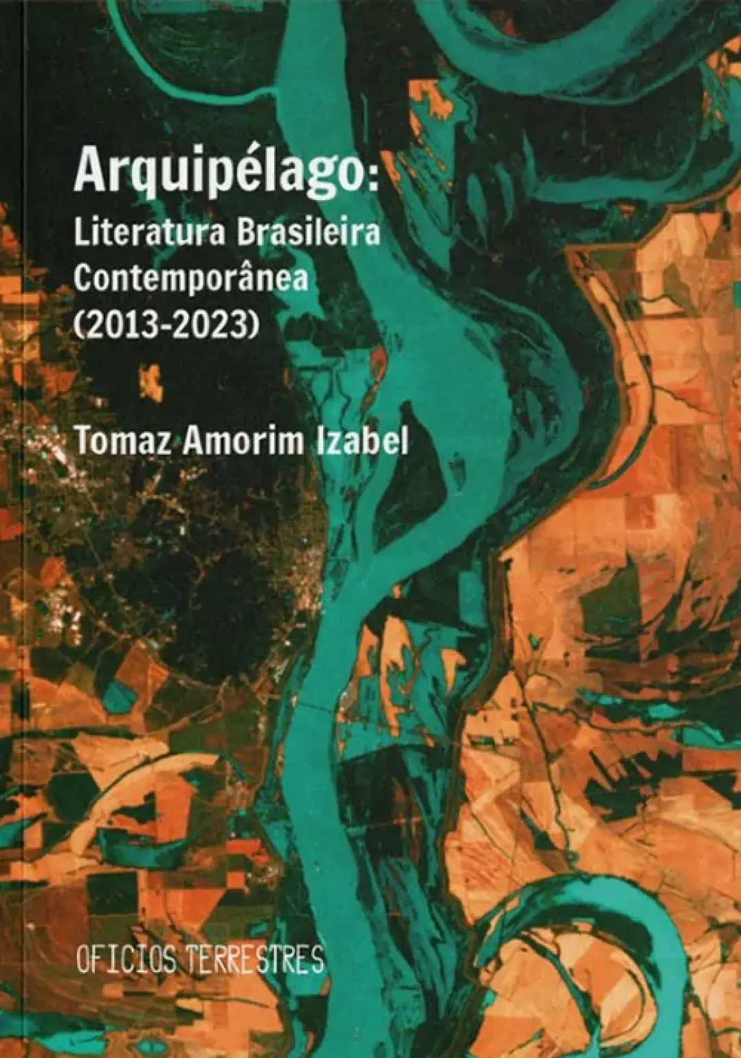 Arquipélago: Literatura Brasileira Contemporanea (2013-2023), Ofícios Terrestres Edições, 2023.