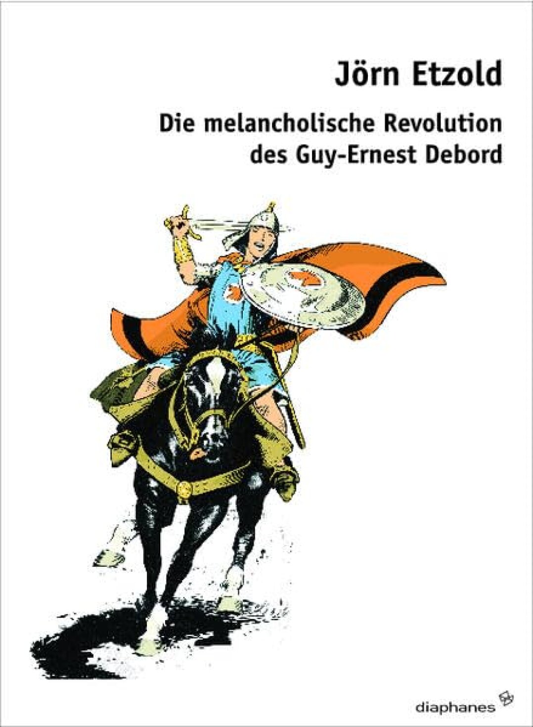 Die melancholische Revolution des Guy-Ernest Debord, Zürich und Berlin: diaphanes 2009.