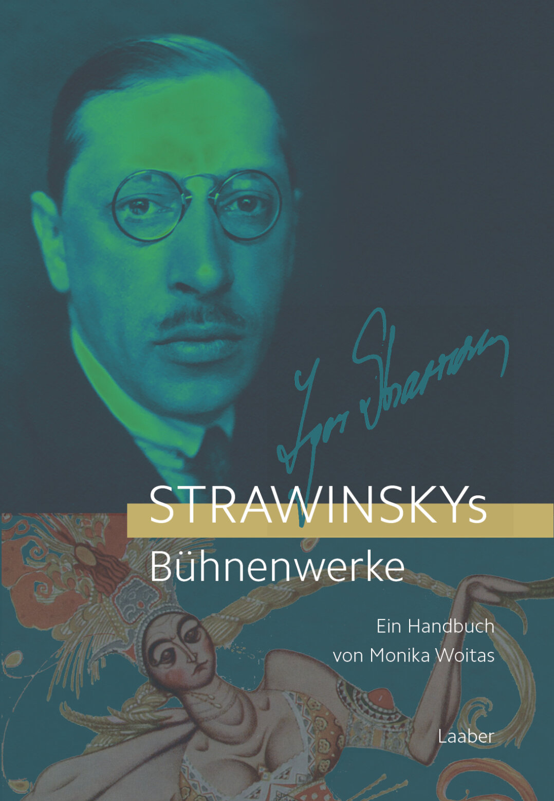 Strawinskys Bühnenwerke – ein Handbuch, Laaber-Verlag 2022