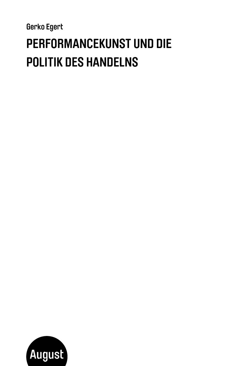 Performancekunst und die Politik des Handelns. August-Verlag 2025